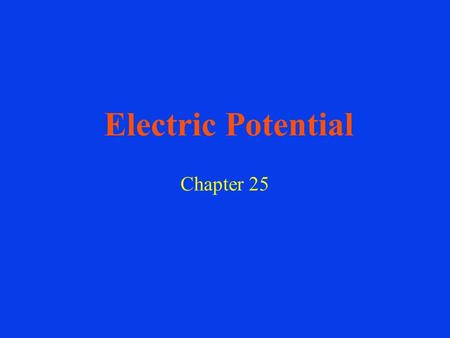 Electric Potential Chapter 25. ELECTRIC POTENTIAL DIFFERENCE The fundamental definition of the electric potential V is given in terms of the electric.
