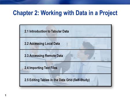 1 Chapter 2: Working with Data in a Project 2.1 Introduction to Tabular Data 2.2 Accessing Local Data 2.3 Accessing Remote Data 2.4 Importing Text Files.