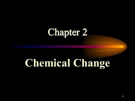 1 Chapter 2 Chemical Change. 2 3 Chemical Reactions A chemical reaction is a process in which reactants change to produce new products with different.