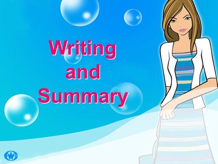 Writing and Summary Writing and Summary. share ideas with others; decide which are the best ideas; make a list of those ideas; put those ideas into a.