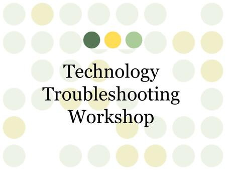 Technology Troubleshooting Workshop. Lesson 1 - Review.