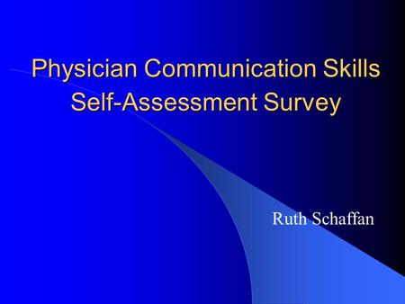 Physician Communication Skills Ruth Schaffan Self-Assessment Survey.
