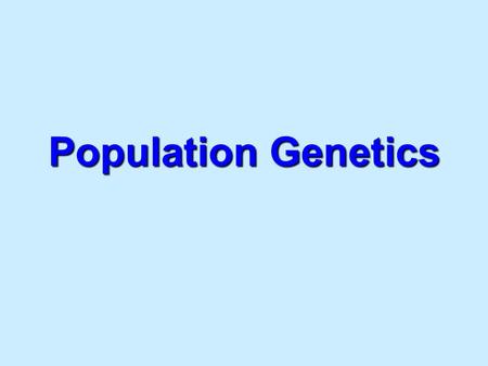 Population Genetics. sciencegenetic changeThe science of genetic change in population. Remember:Remember:Hardy-Weinberg equation. –p² + 2pq + q² = 1 –p.