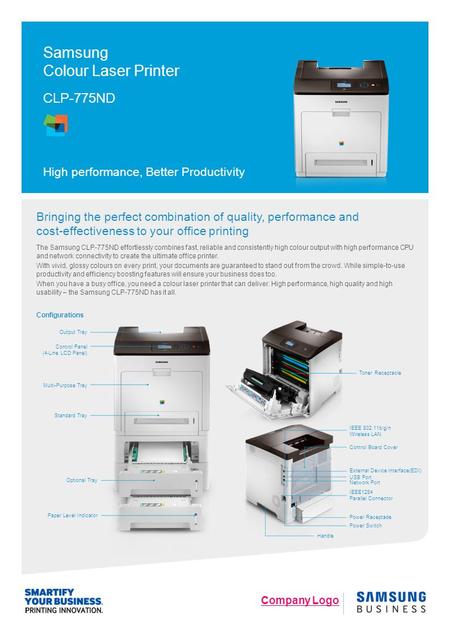 Company Logo Bringing the perfect combination of quality, performance and cost-effectiveness to your office printing The Samsung CLP-775ND effortlessly.