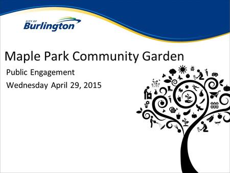 Maple Park Community Garden Public Engagement Wednesday April 29, 2015.