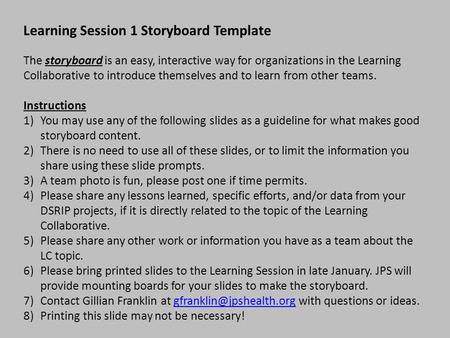 Learning Session 1 Storyboard Template The storyboard is an easy, interactive way for organizations in the Learning Collaborative to introduce themselves.