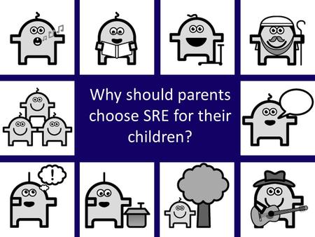 Why should parents choose SRE for their children?.