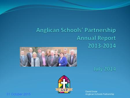 31 October 2015 David Snow Anglican Schools Partnership.