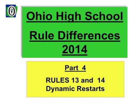 Ohio High School Rule Differences 2014 Part 4 RULES 13 and 14 Dynamic Restarts.
