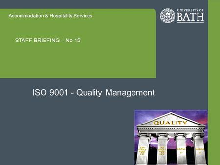 Accommodation & Hospitality Services STAFF BRIEFING – No 15 ISO 9001 - Quality Management.