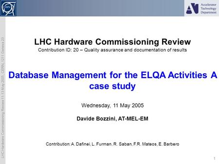 LHC Hardware Commissioning Review 11-13 May 2005, CERN, 1211 Geneva 23 1 LHC Hardware Commissioning Review Contribution ID: 20 – Quality assurance and.