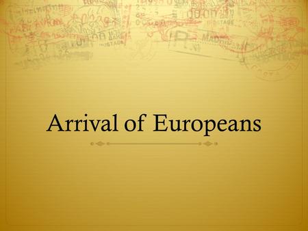 Arrival of Europeans. Do Now!  Review-  What were the three main empires of Western Africa?  What materials did these empires have?  How would these.