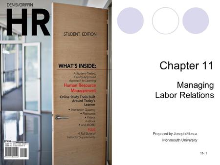 Copyright ©2012 by Cengage Learning. All rights reserved.11- 1 Chapter 11 Managing Labor Relations Prepared by Joseph Mosca Monmouth University.