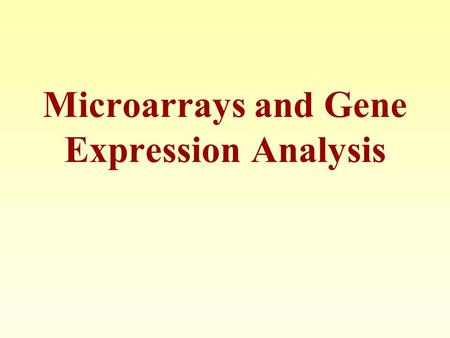 Microarrays and Gene Expression Analysis. 2 Gene Expression Data Microarray experiments Applications Data analysis Gene Expression Databases.