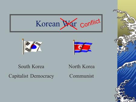 Korean War Conflict South Korea Capitalist Democracy North Korea