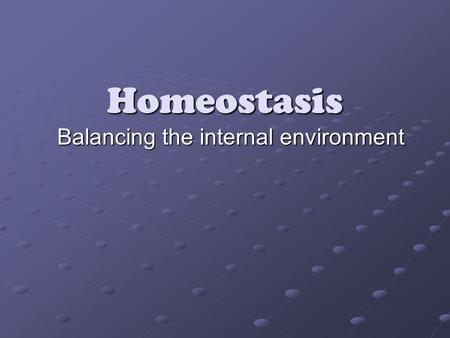 Homeostasis Balancing the internal environment. External vs. Internal Environment What is the difference?