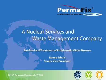 Retrieval and Treatment of Problematic MLLW Streams Renee Echols Senior Vice President CTMA Partners in Progress, July 7, 2015.