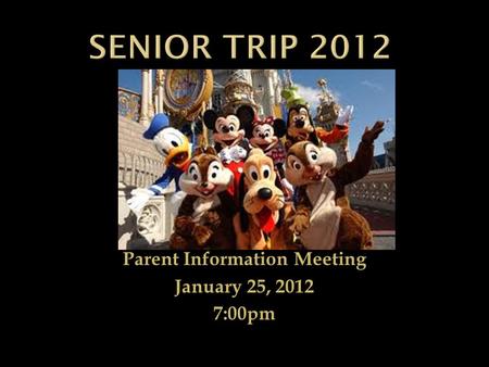 Parent Information Meeting January 25, 2012 7:00pm.