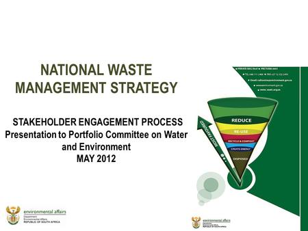 11 1 NATIONAL WASTE MANAGEMENT STRATEGY STAKEHOLDER ENGAGEMENT PROCESS Presentation to Portfolio Committee on Water and Environment MAY 2012 1.