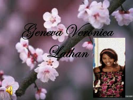 Geneva Veronica Lathan. I’m good at! ◊I love to Dance! It’s my passion and I dream to dance with Alvin Alley or for a Professional Football team or a.