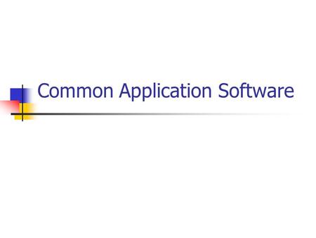Common Application Software. MS Word Some advanced use : Mail-merge Self-made Templates Macro (recording and running)