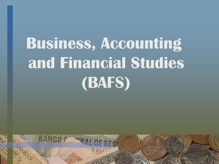 Business, Accounting and Financial Studies (BAFS).