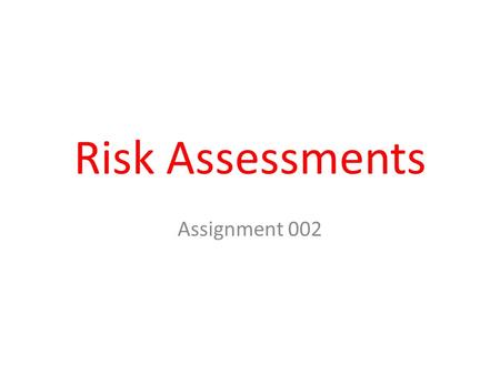 Risk Assessments Assignment 002. Why do you we carry out risk assessment? Any activity you do with children has some risk attached to it. An EYW should.
