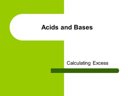 Acids and Bases Calculating Excess. Calculations involving strong acids and bases During an experiment, a student pours 25.0 mL of 1.40 mol/L nitric acid.