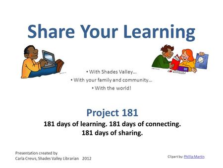 Share Your Learning With Shades Valley… With your family and community… With the world! Project 181 181 days of learning. 181 days of connecting. 181 days.