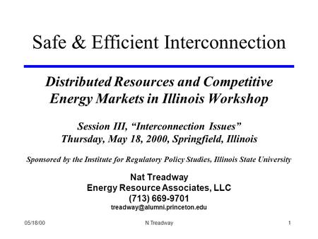 05/18/001 N.Treadway Distributed Resources and Competitive Energy Markets in Illinois Workshop Session III, “Interconnection Issues” Thursday, May 18,