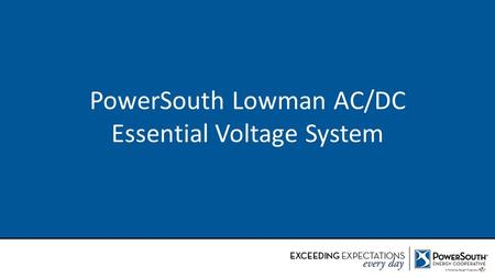 PowerSouth Lowman AC/DC Essential Voltage System.