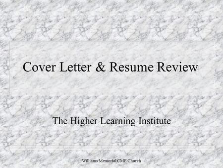 Williams Memorial CME Church Cover Letter & Resume Review The Higher Learning Institute.