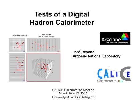 Tests of a Digital Hadron Calorimeter José Repond Argonne National Laboratory CALICE Collaboration Meeting March 10 – 12, 2010 University of Texas at Arlington.