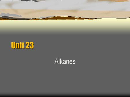 Unit 23 Alkanes. What are organic compounds ? Organic Compounds  Derived from living organisms.  Name some organic compounds.  Is carbon dioxide an.
