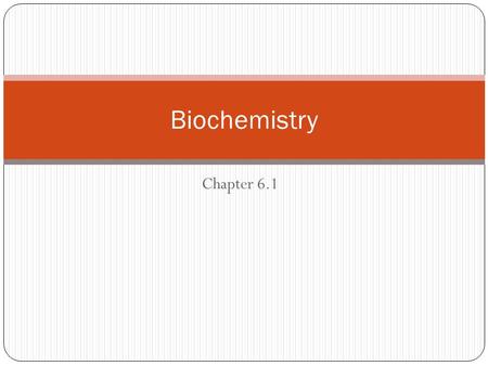 Chapter 6.1 Biochemistry. Atoms Atoms: The building blocks of matter and the smallest particle of an element that exhibits characteristics of that element.