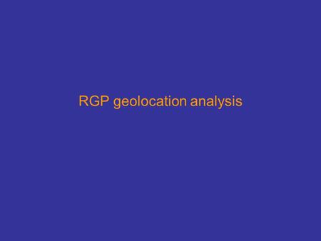 RGP geolocation analysis. The geolocation problem We don’t have all the necessary information: –Optical model needs tuning Can prob. do this now but not.