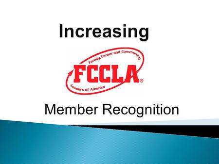 Member Recognition.  Appreciation  Service  Leadership  Accomplishments.