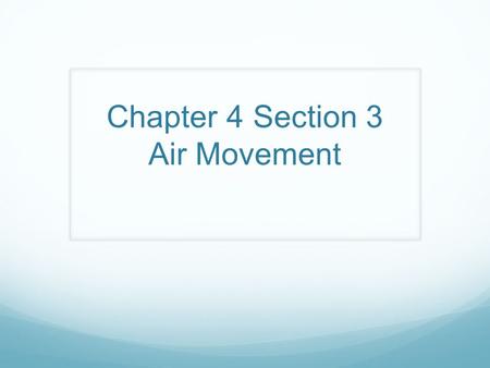 Chapter 4 Section 3 Air Movement