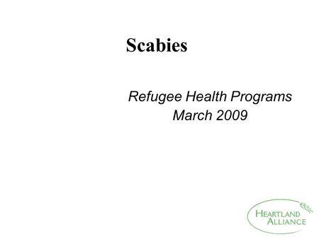 Scabies Refugee Health Programs March 2009. Scabies Scabies is a skin problem caused by a bug called a mite. A female mite lays eggs under the skin of.