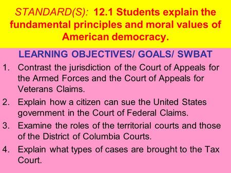 STANDARD(S): 12.1 Students explain the fundamental principles and moral values of American democracy. LEARNING OBJECTIVES/ GOALS/ SWBAT 1.Contrast the.