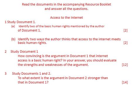 Read the documents in the accompanying Resource Booklet and answer all the questions. Access to the Internet 1 Study Document 1. (a)Identify two of the.