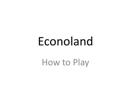 Econoland How to Play.
