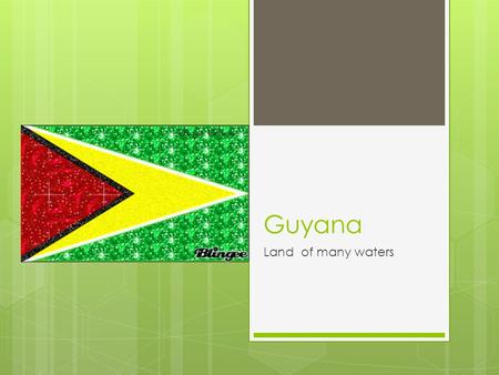 Guyana Land of many waters.