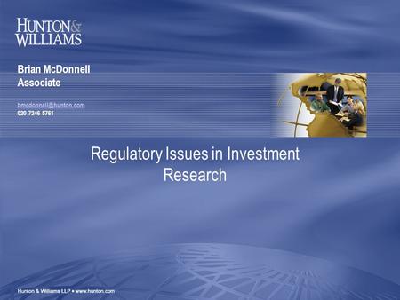 Regulatory Issues in Investment Research Brian McDonnell Associate 020 7246 5761