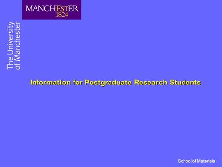 School of Materials Information for Postgraduate Research Students.