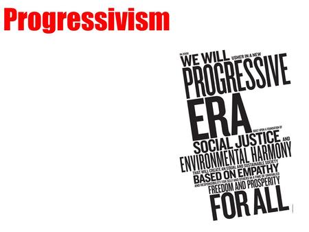 Progressivism. Goals of Progressive Movement Promotion of Social Welfare (soften effects of industrialism by Social Gospel, settlement house movements,