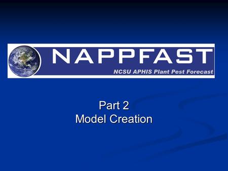 Part 2 Model Creation. 2 Log into NAPPFAST at www.nappfast.org.www.nappfast.org Then select the Nappfast tool.