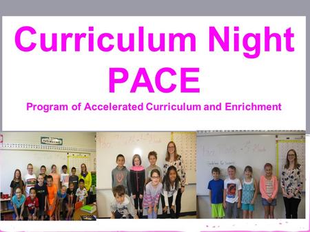 Curriculum Night PACE Program of Accelerated Curriculum and Enrichment.