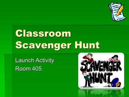 Classroom Scavenger Hunt Launch Activity Room 405.