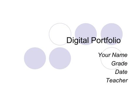 Digital Portfolio Your Name Grade Date Teacher. Table of Contents.